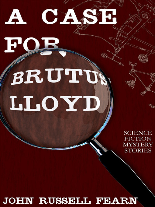 Title details for A Case for Brutus Lloyd by John Russell Fearn - Wait list